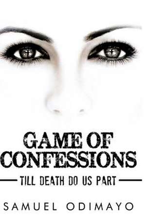 Game of Confessions de Samuel Odimayo