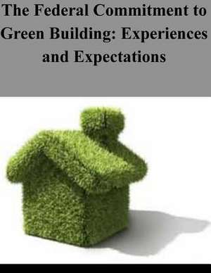 The Federal Commitment to Green Building de The Office of the Federal Environmental