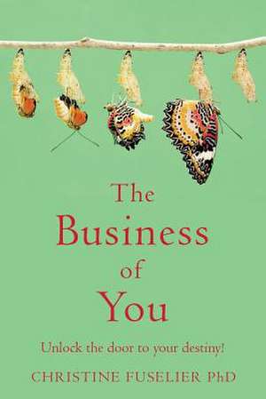 The Business of You de Christine Fuselier Phd