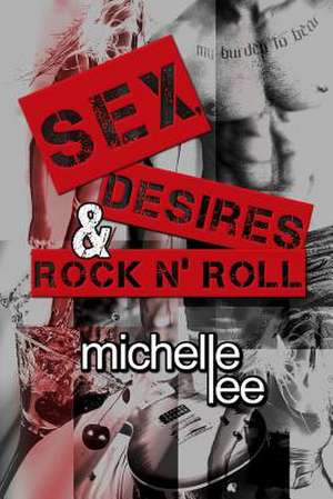 Sex, Desires & Rock N' Roll de Michelle Lee