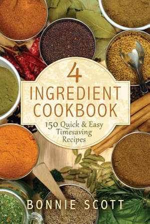 4 Ingredient Cookbook de Bonnie Scott