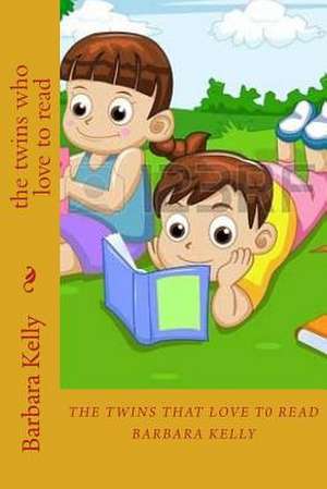 The Twins Who Love to Read de Barbara Kelly