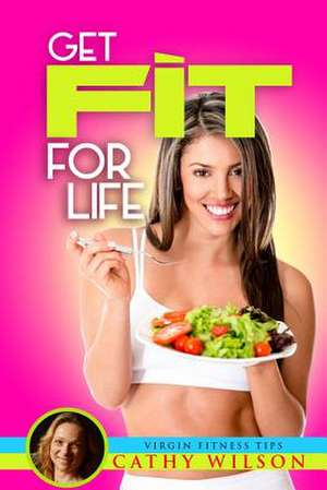 Get Fit for Life de Cathy Wilson