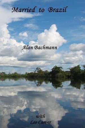 Married to Brazil de Alan Bachmann