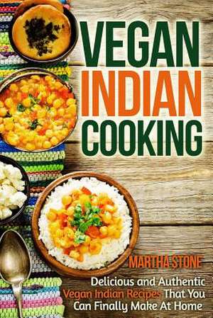 Vegan Indian Cooking de Martha Stone