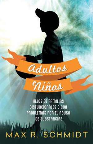 Adultos Ninos de Schmidt, Max R.