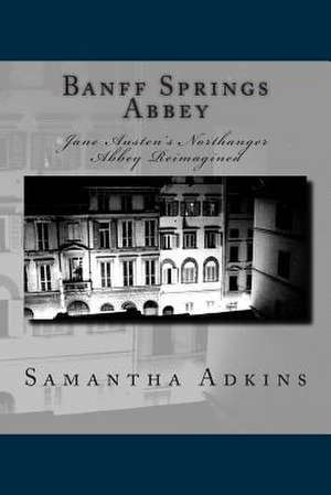 Banff Springs Abbey de Samantha Adkins