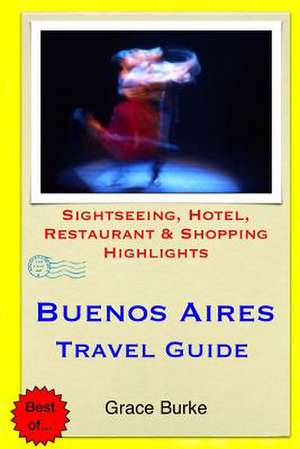 Buenos Aires Travel Guide de Grace Burke