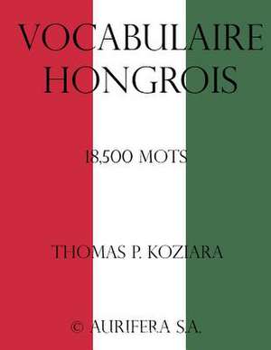 Vocabulaire Hongrois de Thomas P. Koziara