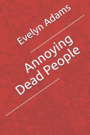 Annoying Dead People de Evelyn Adams