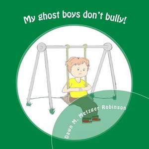 My Ghost Boys Don't Bully! de Metzger Robinson, Dawn M.