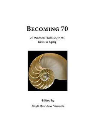 Becoming 70 de Gayle Brandow Samuels