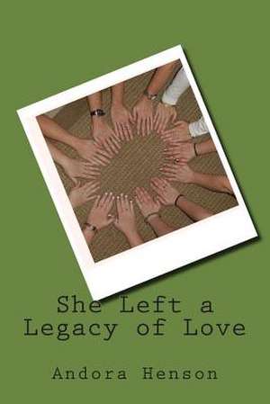 She Left a Legacy of Love de Andora Henson