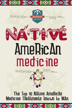 Native American Medicine de The Healthy Reader