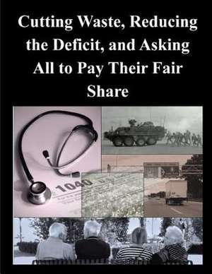 Cutting Waste, Reducing the Deficit, and Asking All to Pay Their Fair Share de Cbo