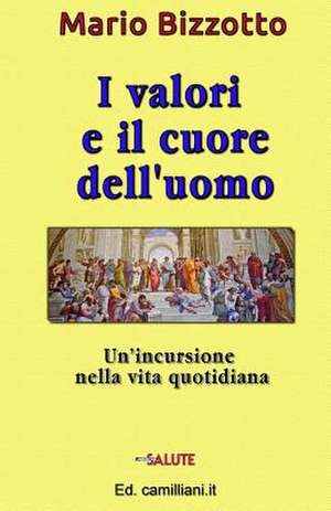 I Valori E Il Cuore Dell'uomo de Mario Bizzotto