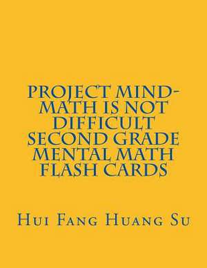 Project Mind-Math Is Not Difficult Second Grade Mental Math Flash Cards de Dr Hui Fang Huang Angie Su