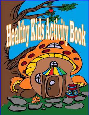 Healthy Kids Activity Book de Mrs Donna Karen Fallis