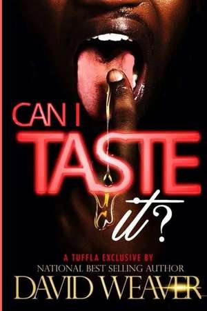 Can I Taste It? de David Weaver