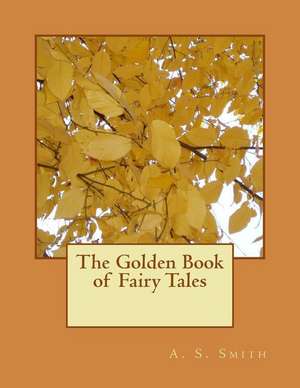 The Golden Book of Fairy Tales de A. S. Smith