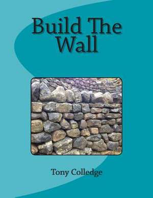 Build the Wall de Tony Colledge