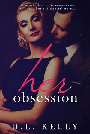 Her Obsession de D. L. Kelly