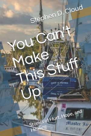 You Can't Make This Stuff Up de Stephen D. Cloud