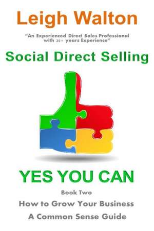 Social Direct Selling Yes You Can Book Two de Leigh Walton