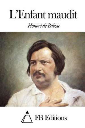 L' Enfant Maudit de Honore De Balzac