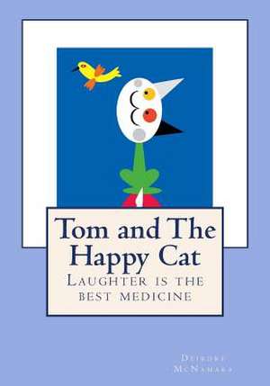 Tom and the Happy Cat de Deirdre McNamara