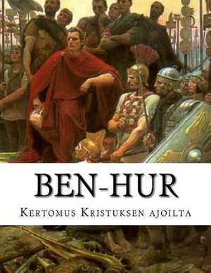 Ben-Hur Kertomus Kristuksen Ajoilta de Lewis Wallace