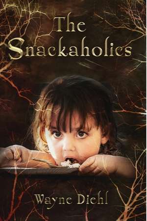 The Snackaholics de Wayne Diehl