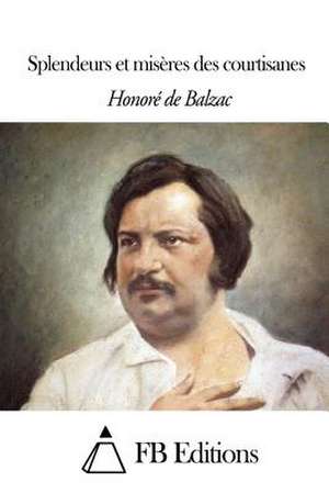 Splendeurs Et Miseres Des Courtisanes de Honore De Balzac