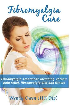 Fibromyalgia Cure de MS Wendy Ann Owen