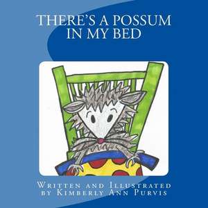 There's a Possum in My Bed de Purvis, Kimberly Ann