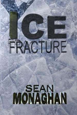 Ice Fracture de Sean Monaghan