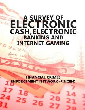 A Survey of Electronic Cash, Electronic Banking, and Internet Gaming de U. S. Department of the Treasury