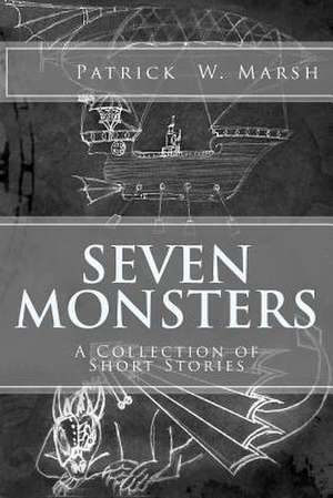 Seven Monsters de Patrick W. Marsh