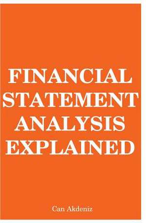 Financial Statement Analysis Explained de Can Akdeniz