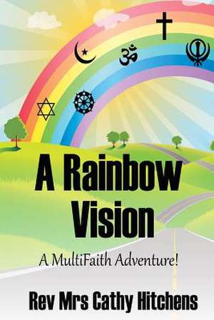 A Rainbow Vision de Rev Cathy Hitchens Mrs