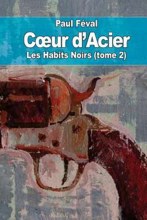 C Ur D'Acier de Paul Feval