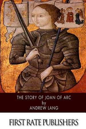 The Story of Joan of Arc de Andrew Lang