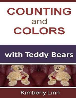 Counting and Colors with Teddy Bears de Kimberly Linn