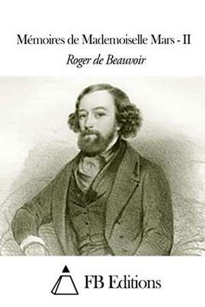 Memoires de Mademoiselle Mars - Tome II de Roger De Beauvoir