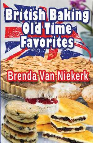 British Baking ? Old Time Favorites de Niekerk, Brenda Van