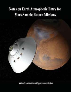 Notes on Earth Atmospheric Entry for Mars Sample Return Missions de National Aeronautics and Administration