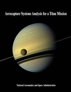 Aerocapture Systems Analysis for a Titan Mission de National Aeronautics and Administration