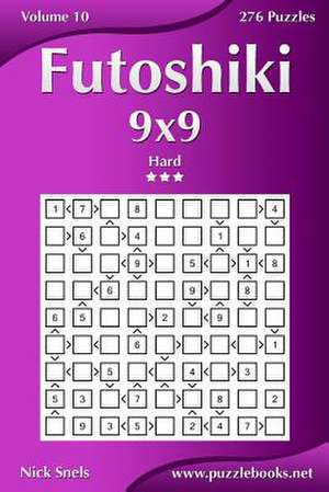 Futoshiki 9x9 - Hard - Volume 10 - 276 Puzzles de Nick Snels