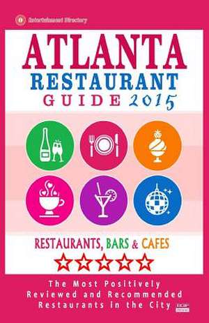 Atlanta Restaurant Guide 2015 de Steven a. Burbank