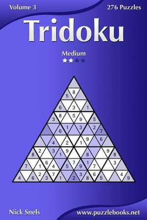 Tridoku - Medium - Volume 3 - 276 Puzzles de Nick Snels